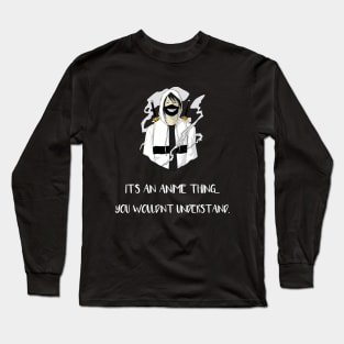 Its An Anime Thing...(White) Long Sleeve T-Shirt